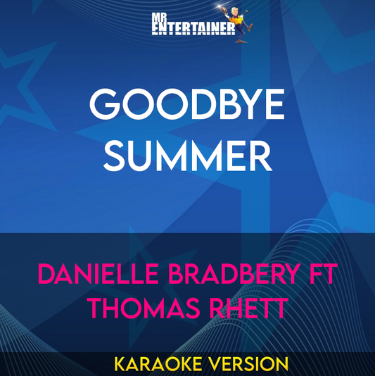 Goodbye Summer - Danielle Bradbery ft Thomas Rhett (Karaoke Version) from Mr Entertainer Karaoke