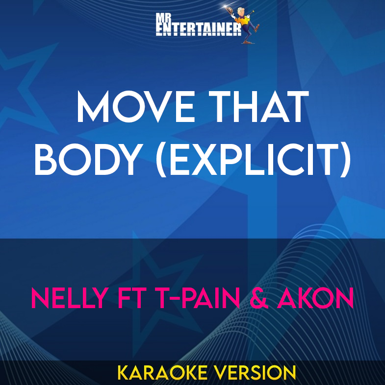 Move That Body (explicit) - Nelly ft T-Pain & Akon (Karaoke Version) from Mr Entertainer Karaoke