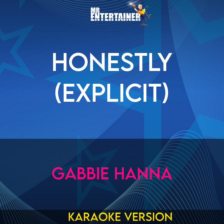 Honestly (explicit) - Gabbie Hanna (Karaoke Version) from Mr Entertainer Karaoke