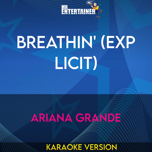 Breathin' (explicit) - Ariana Grande (Karaoke Version) from Mr Entertainer Karaoke