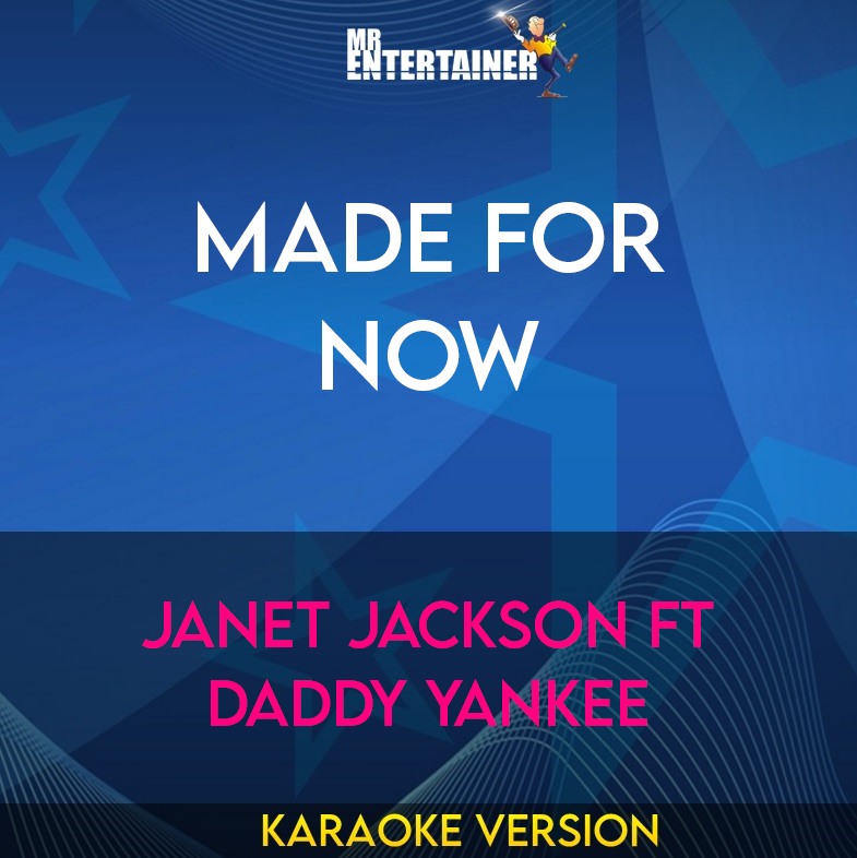 Made For Now - Janet Jackson ft Daddy Yankee (Karaoke Version) from Mr Entertainer Karaoke