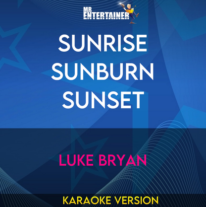 Sunrise Sunburn Sunset - Luke Bryan (Karaoke Version) from Mr Entertainer Karaoke