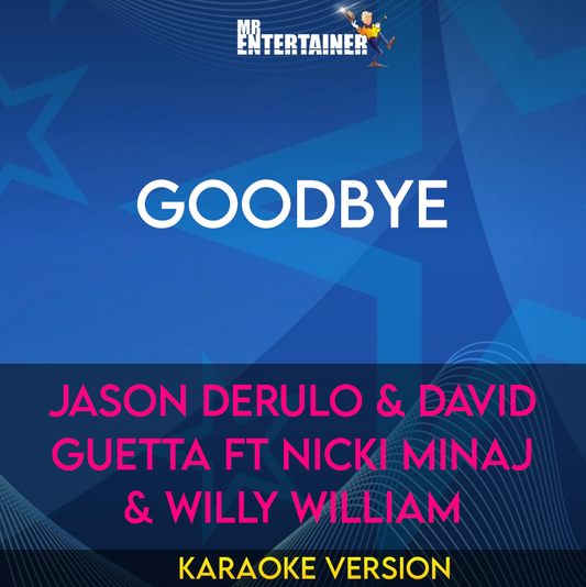 Goodbye - Jason Derulo & David Guetta ft Nicki Minaj & Willy William (Karaoke Version) from Mr Entertainer Karaoke