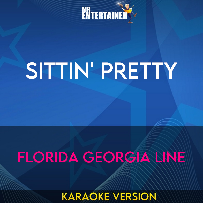 Sittin' Pretty - Florida Georgia Line (Karaoke Version) from Mr Entertainer Karaoke