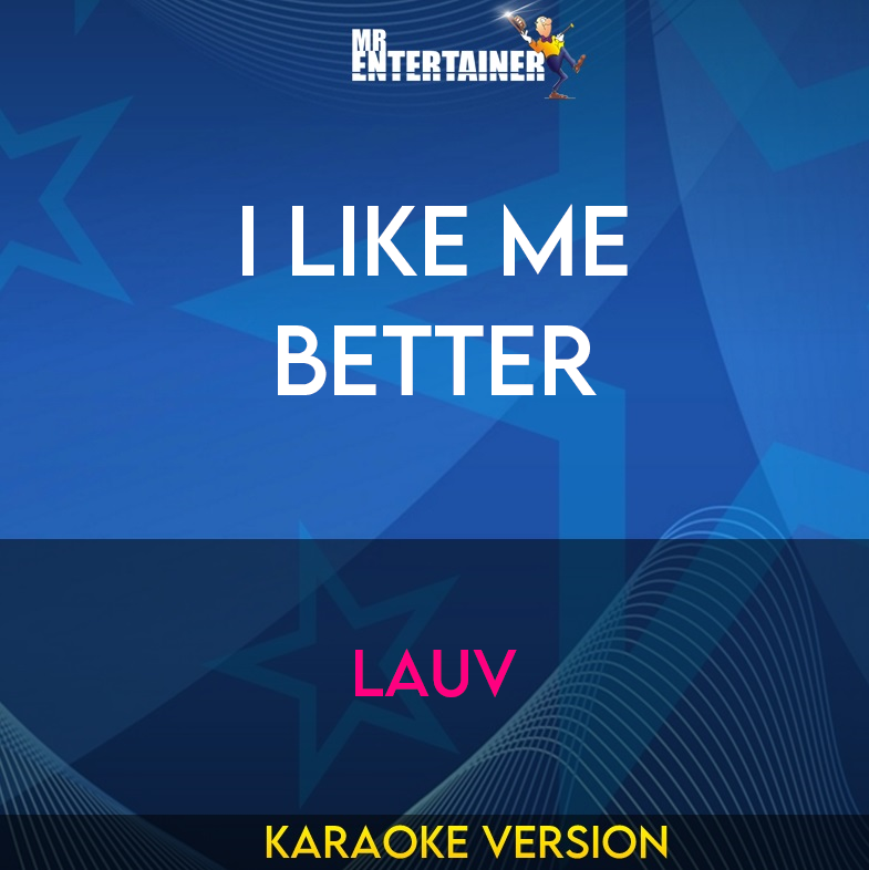 I Like Me Better - Lauv (Karaoke Version) from Mr Entertainer Karaoke