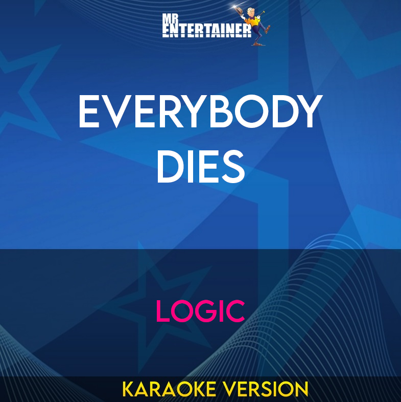 Everybody Dies - Logic (Karaoke Version) from Mr Entertainer Karaoke