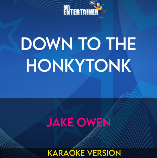 Down To The Honkytonk - Jake Owen (Karaoke Version) from Mr Entertainer Karaoke