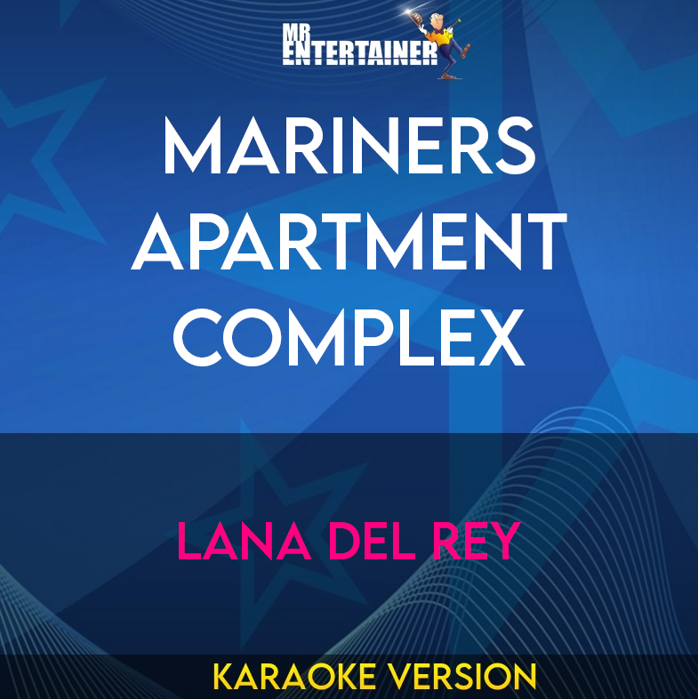 Mariners Apartment Complex - Lana Del Rey (Karaoke Version) from Mr Entertainer Karaoke