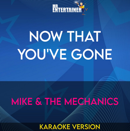 Now That You've Gone - Mike & The Mechanics (Karaoke Version) from Mr Entertainer Karaoke