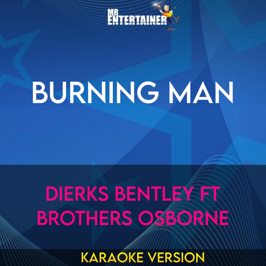 Burning Man - Dierks Bentley ft Brothers Osborne (Karaoke Version) from Mr Entertainer Karaoke