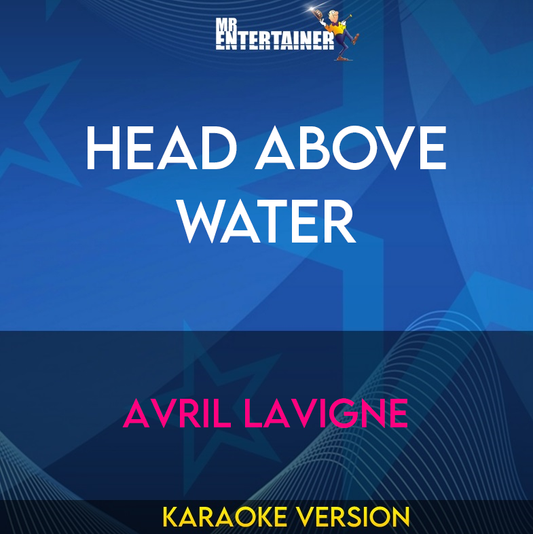 Head Above Water - Avril Lavigne (Karaoke Version) from Mr Entertainer Karaoke