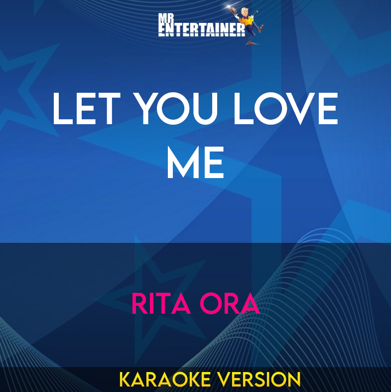 Let You Love Me - Rita Ora (Karaoke Version) from Mr Entertainer Karaoke