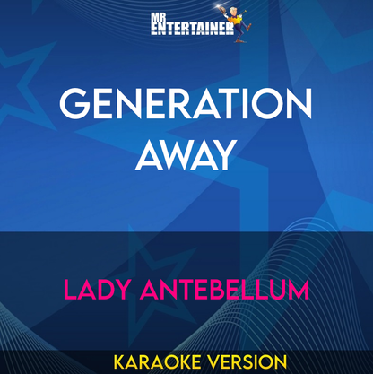 Generation Away - Lady Antebellum (Karaoke Version) from Mr Entertainer Karaoke