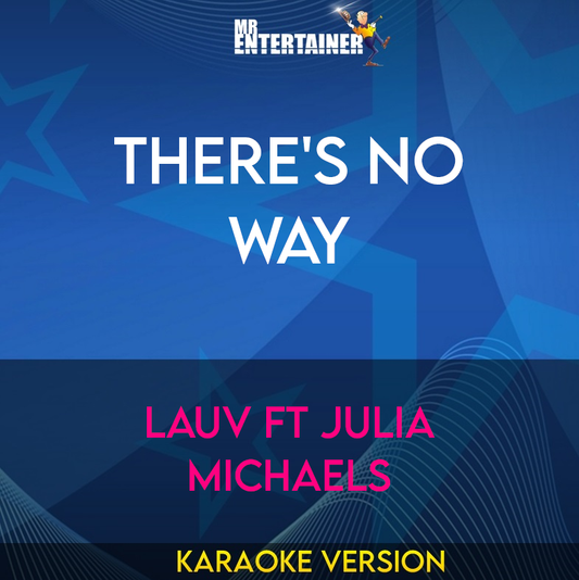 There's No Way - Lauv ft Julia Michaels (Karaoke Version) from Mr Entertainer Karaoke