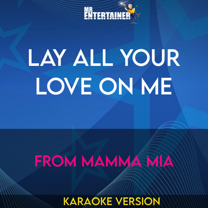 Lay All Your Love On Me - From Mamma Mia (Karaoke Version) from Mr Entertainer Karaoke