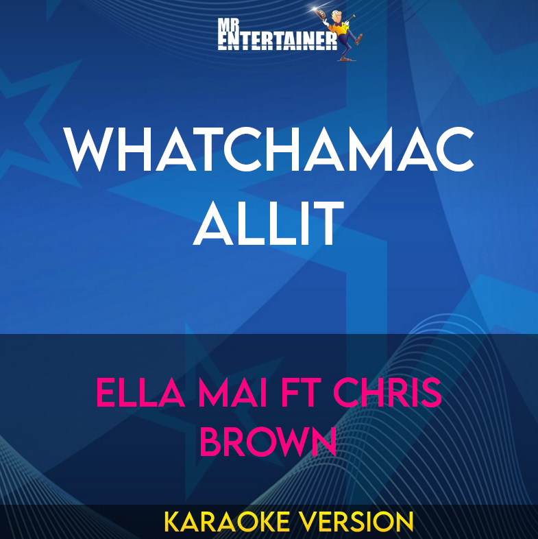 Whatchamacallit - Ella Mai ft Chris Brown (Karaoke Version) from Mr Entertainer Karaoke