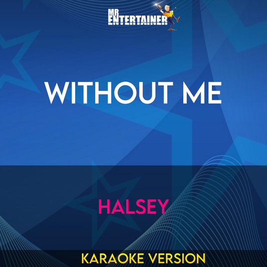 Without Me - Halsey (Karaoke Version) from Mr Entertainer Karaoke