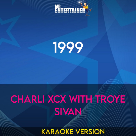 1999 - Charli XCX with Troye Sivan (Karaoke Version) from Mr Entertainer Karaoke