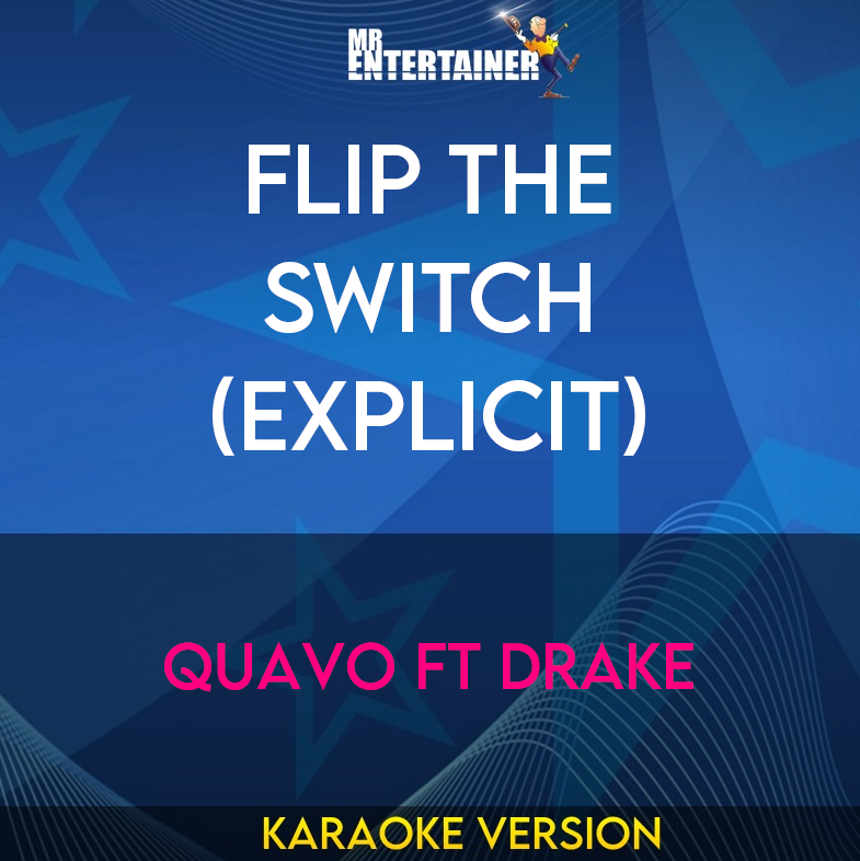 Flip The Switch (explicit) - Quavo ft Drake (Karaoke Version) from Mr Entertainer Karaoke