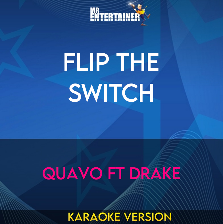 Flip The Switch - Quavo ft Drake (Karaoke Version) from Mr Entertainer Karaoke