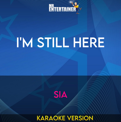 I'm Still Here - Sia (Karaoke Version) from Mr Entertainer Karaoke