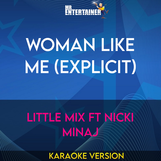 Woman Like Me (explicit) - Little Mix ft Nicki Minaj (Karaoke Version) from Mr Entertainer Karaoke
