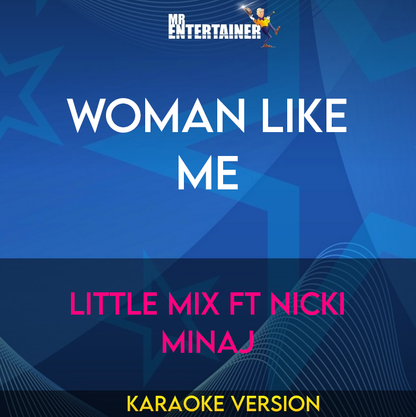 Woman Like Me - Little Mix ft Nicki Minaj (Karaoke Version) from Mr Entertainer Karaoke