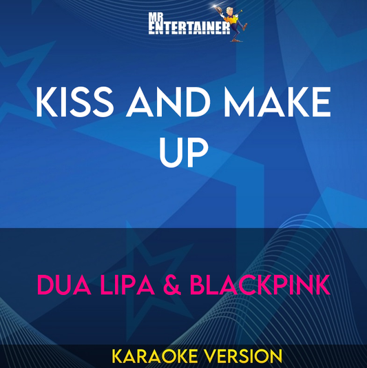 Kiss And Make Up - Dua Lipa & BLACKPINK (Karaoke Version) from Mr Entertainer Karaoke