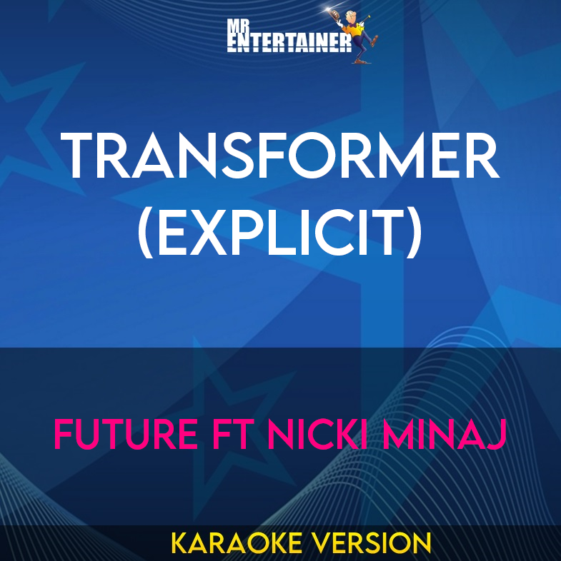 Transformer (explicit) - Future ft Nicki Minaj (Karaoke Version) from Mr Entertainer Karaoke