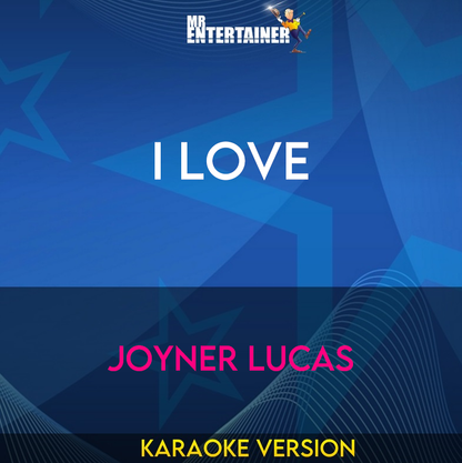 I Love - Joyner Lucas (Karaoke Version) from Mr Entertainer Karaoke