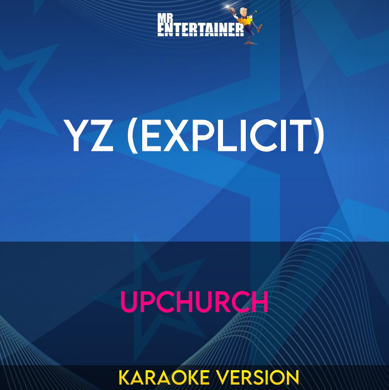 YZ (explicit) - Upchurch (Karaoke Version) from Mr Entertainer Karaoke