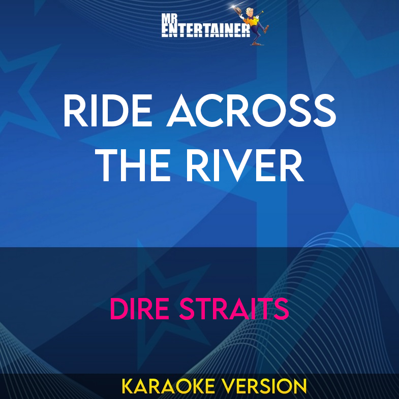 Ride Across The River - Dire Straits (Karaoke Version) from Mr Entertainer Karaoke