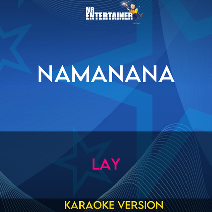 Namanana - Lay (Karaoke Version) from Mr Entertainer Karaoke