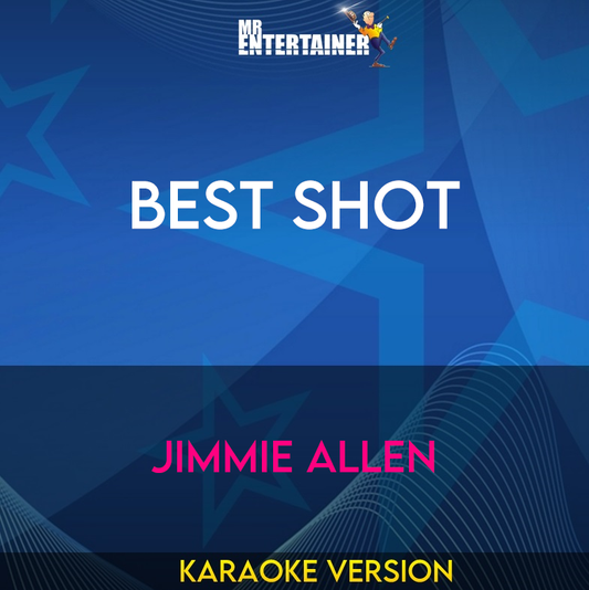 Best Shot - Jimmie Allen (Karaoke Version) from Mr Entertainer Karaoke