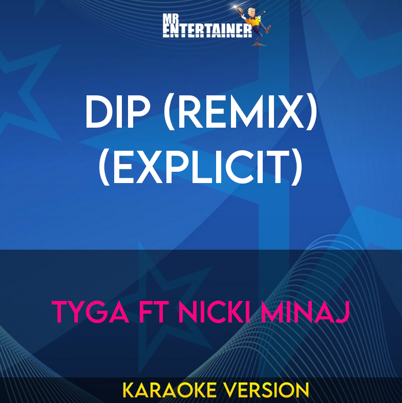 Dip (Remix) (explicit) - Tyga ft Nicki Minaj (Karaoke Version) from Mr Entertainer Karaoke