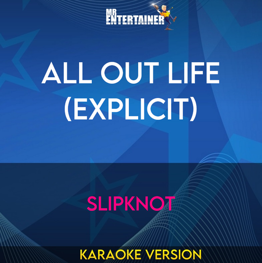 All Out Life (explicit) - Slipknot (Karaoke Version) from Mr Entertainer Karaoke