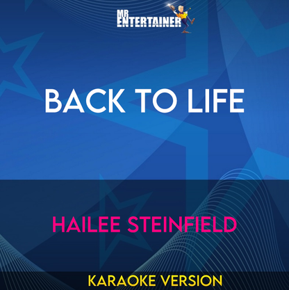 Back To Life - Hailee Steinfield (Karaoke Version) from Mr Entertainer Karaoke