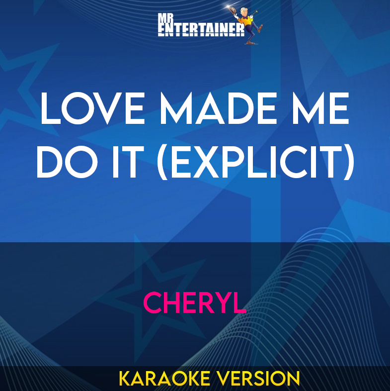 Love Made Me Do It (explicit) - Cheryl (Karaoke Version) from Mr Entertainer Karaoke