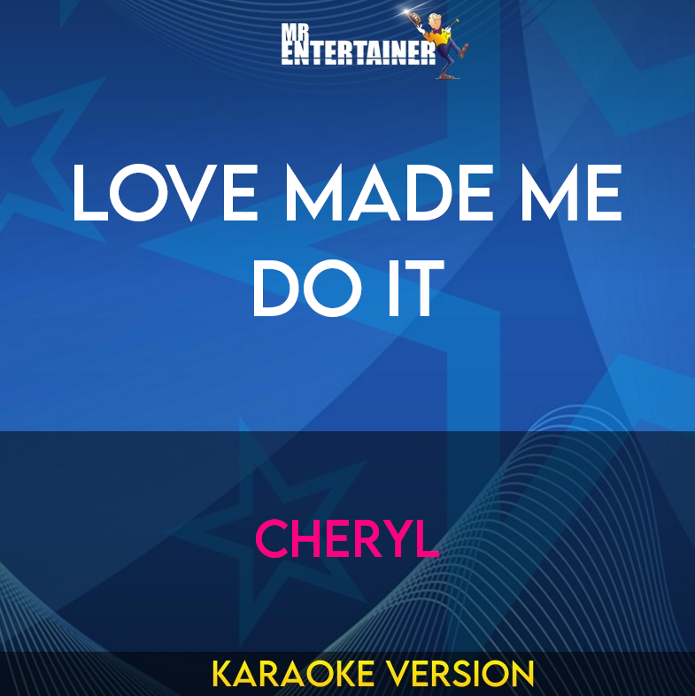 Love Made Me Do It - Cheryl (Karaoke Version) from Mr Entertainer Karaoke
