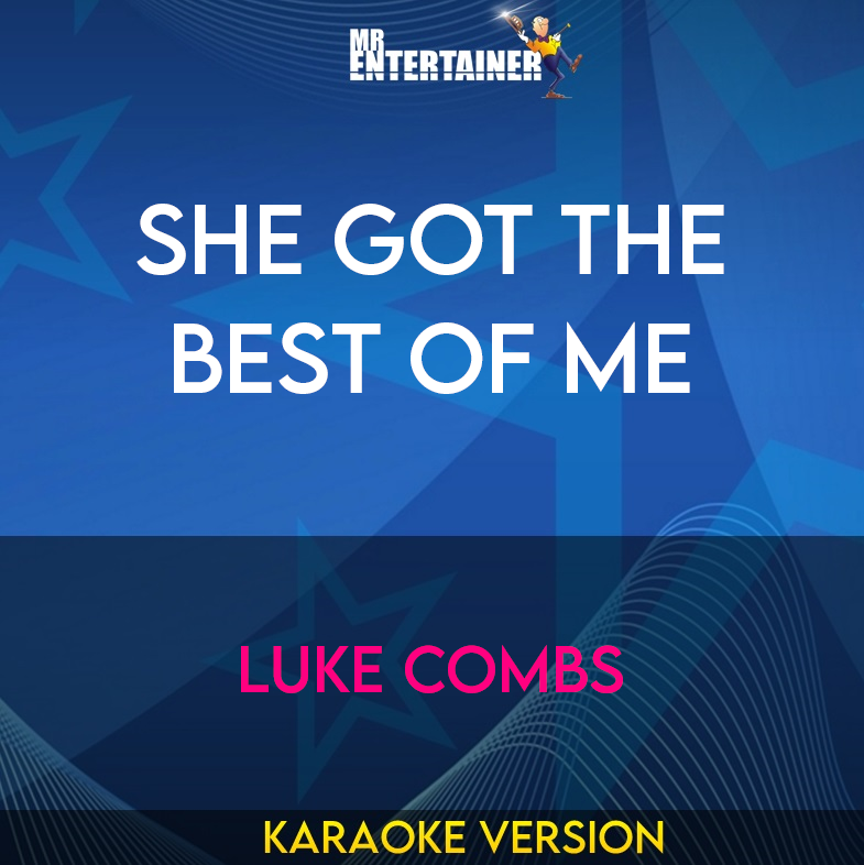 She Got The Best Of Me - Luke Combs (Karaoke Version) from Mr Entertainer Karaoke