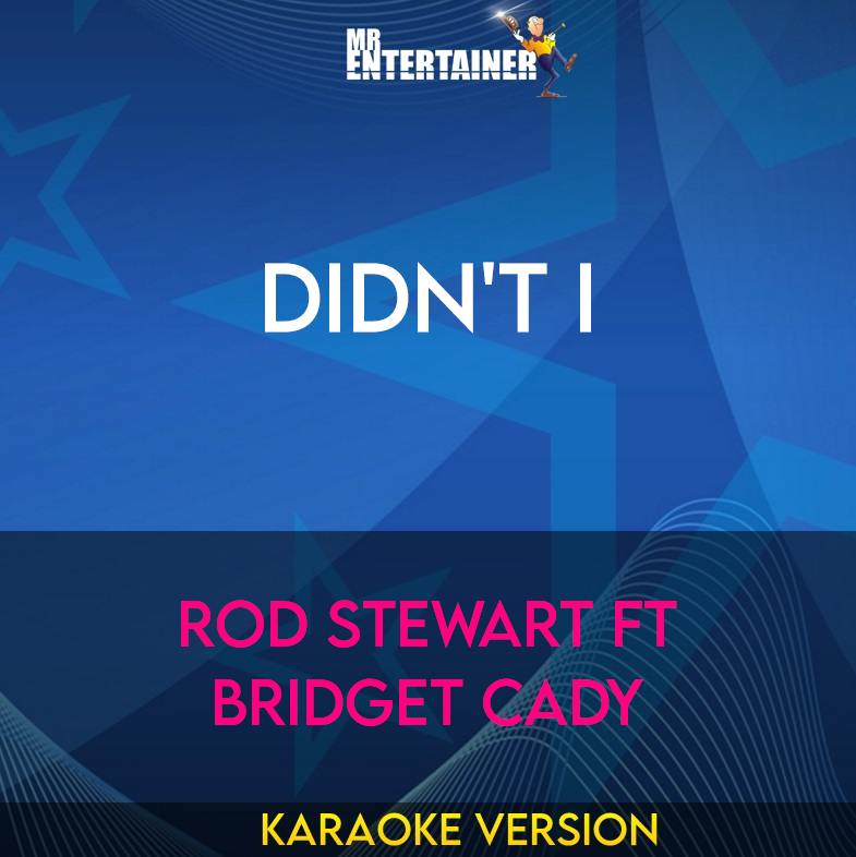 Didn't I - Rod Stewart ft Bridget Cady (Karaoke Version) from Mr Entertainer Karaoke