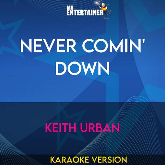 Never Comin' Down - Keith Urban (Karaoke Version) from Mr Entertainer Karaoke