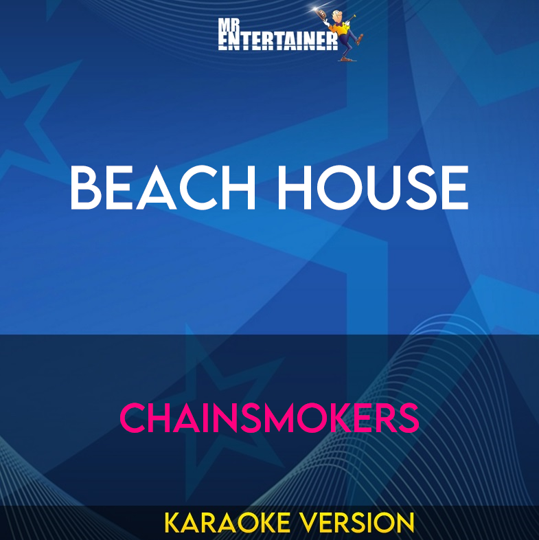 Beach House - Chainsmokers (Karaoke Version) from Mr Entertainer Karaoke