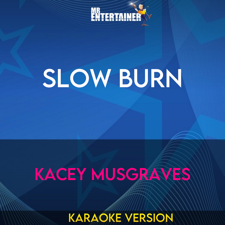 Slow Burn - Kacey Musgraves (Karaoke Version) from Mr Entertainer Karaoke