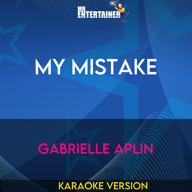 My Mistake - Gabrielle Aplin (Karaoke Version) from Mr Entertainer Karaoke