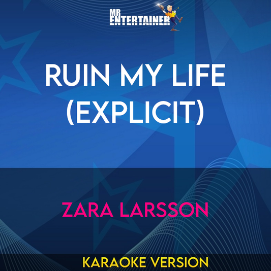 Ruin My Life (explicit) - Zara Larsson (Karaoke Version) from Mr Entertainer Karaoke