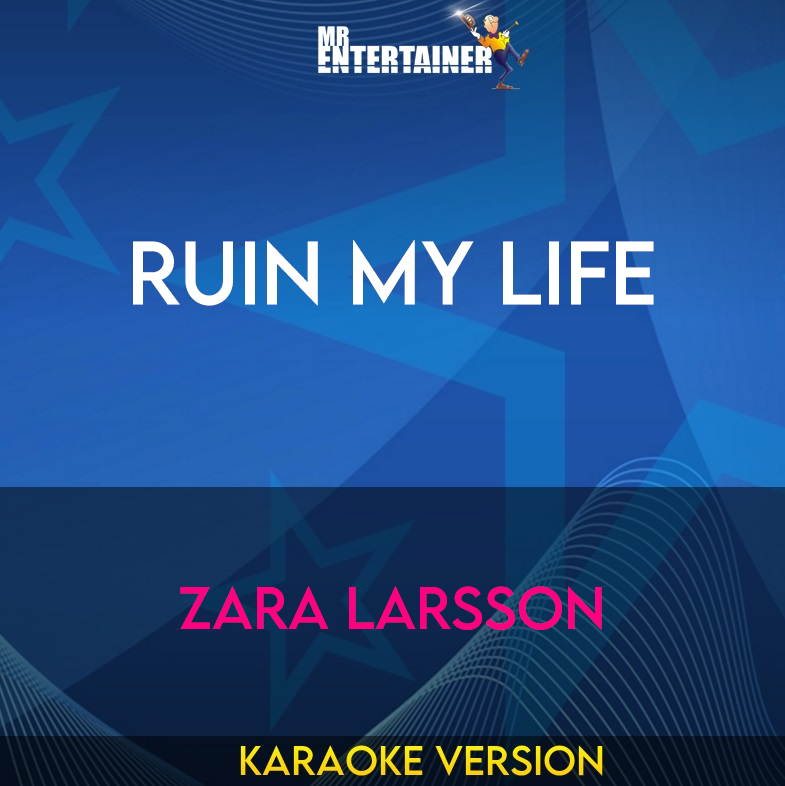 Ruin My Life - Zara Larsson (Karaoke Version) from Mr Entertainer Karaoke