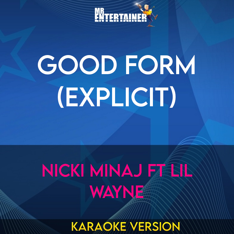 Good Form (explicit) - Nicki Minaj ft Lil Wayne (Karaoke Version) from Mr Entertainer Karaoke