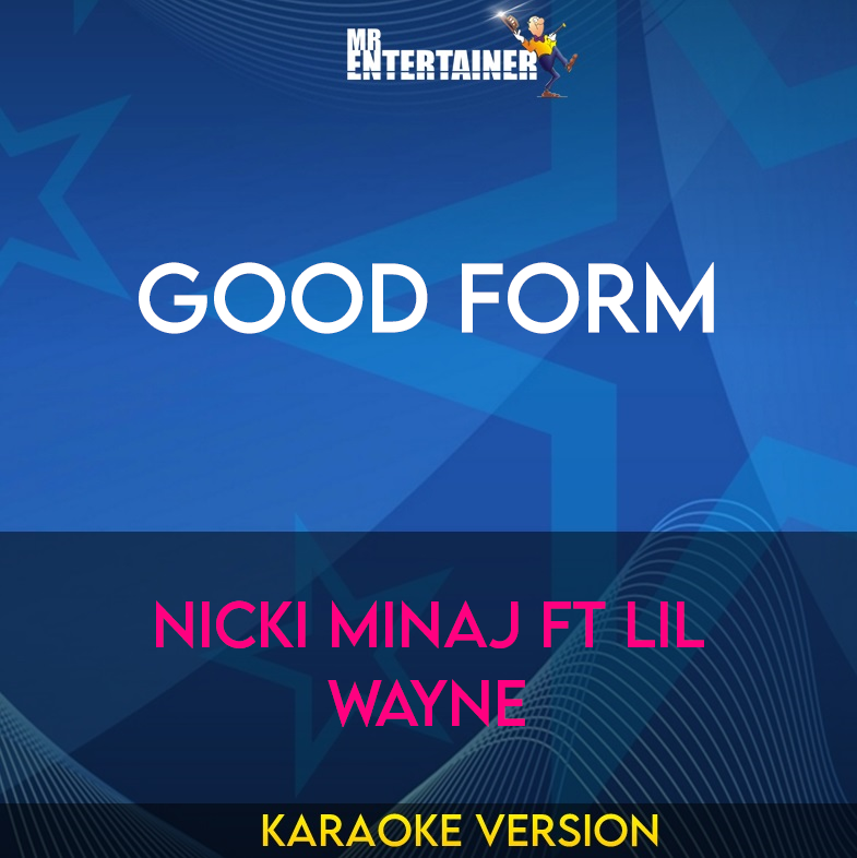 Good Form - Nicki Minaj ft Lil Wayne (Karaoke Version) from Mr Entertainer Karaoke