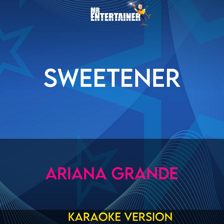 Sweetener - Ariana Grande (Karaoke Version) from Mr Entertainer Karaoke